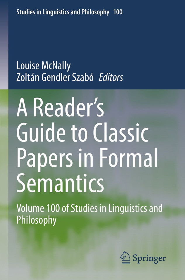 A Reader's Guide to Classic Papers in Formal Semantics: Volume 100 of Studies in Linguistics and Philosophy (Studies in Linguistics and Philosophy #100) book cover by 