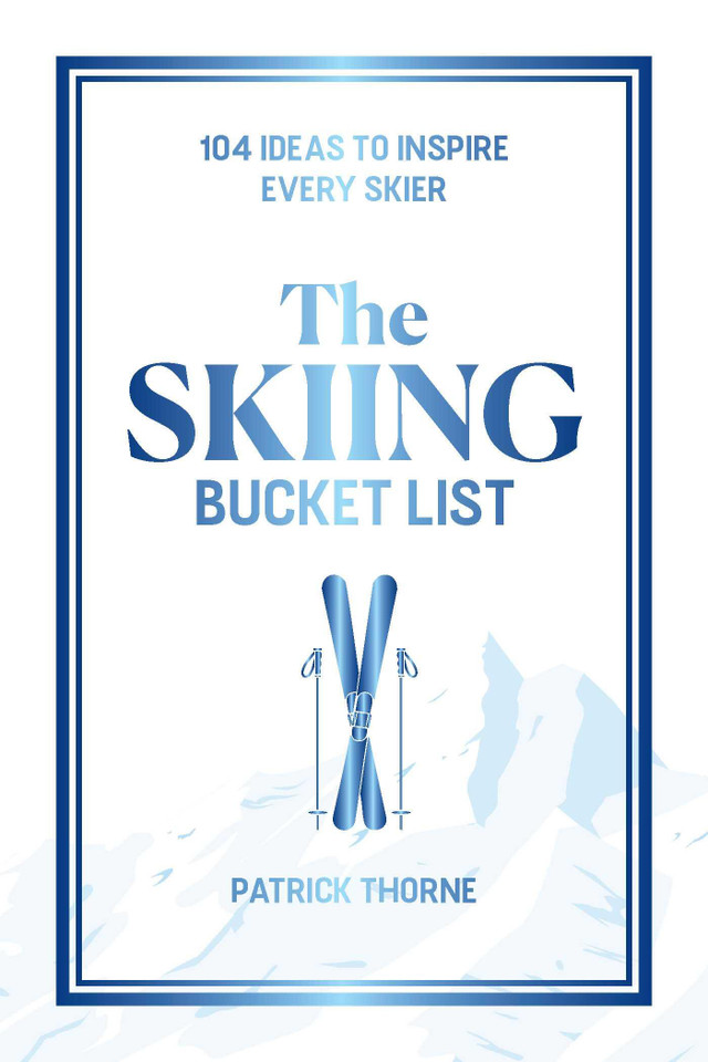 The Skiing Bucket List: 104 Ideas to Inspire Every Skier book cover by Patrick Thorne