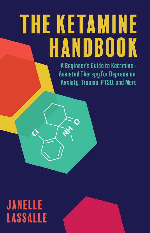 The Ketamine Handbook: A Beginner's Guide to Ketamine-Assisted Therapy for Depression, Anxiety, Trauma, PTSD, and More (Guides to Psychedelics & More) book cover by Janelle Lassalle