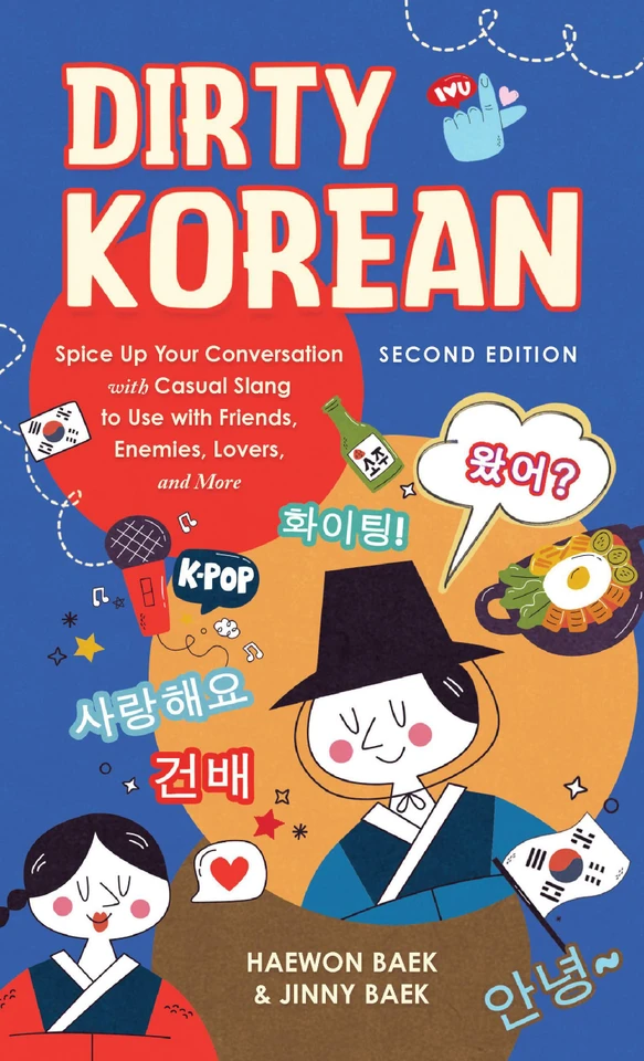 Dirty Korean: Second Edition: Spice Up Your Conversation with Casual Slang to Use with Friends, Enemies, Lovers, and More (Dirty Language Books) book cover by Jinny Baek, Haewon Grace Baek
