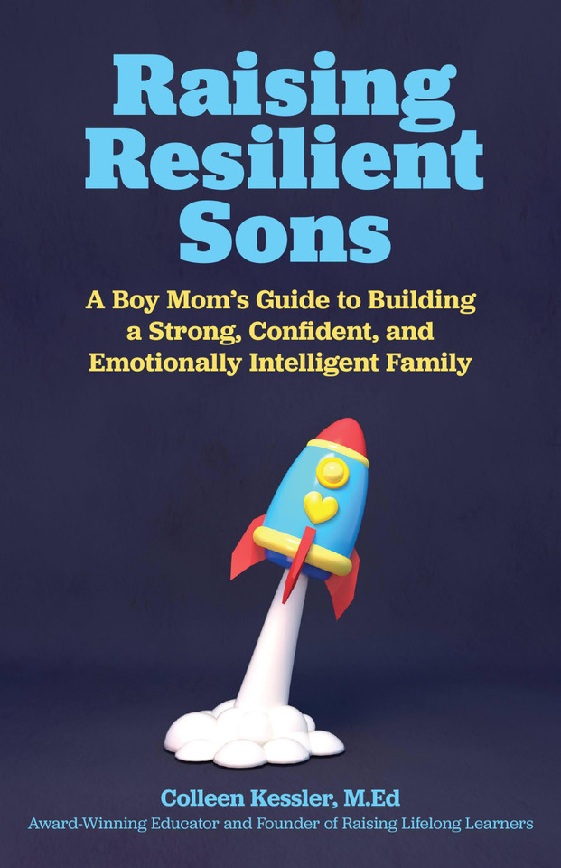 Raising Resilient Sons: A Boy Mom's Guide to Building a Strong, Confident, and Emotionally Intelligent Family book cover by Colleen Kessler