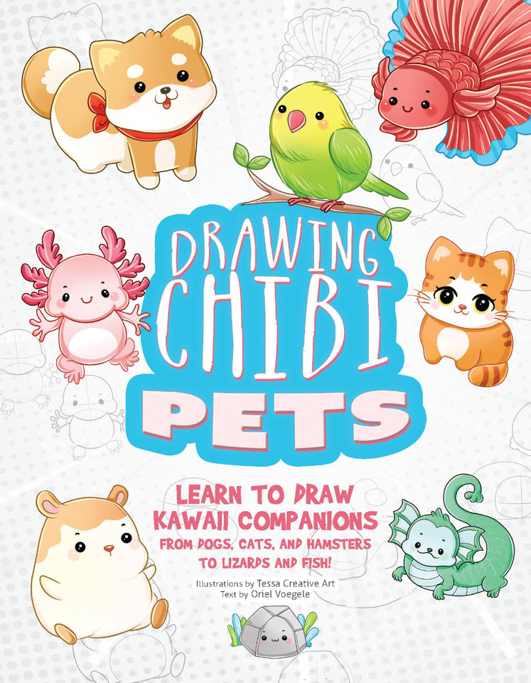 Drawing Chibi Pets: Learn to Draw Kawaii Companions, from Dogs, Cats, and Hamsters to Lizards and Fish! (How to Draw Books) (How to Draw Books) book cover by Tessa Creative Art