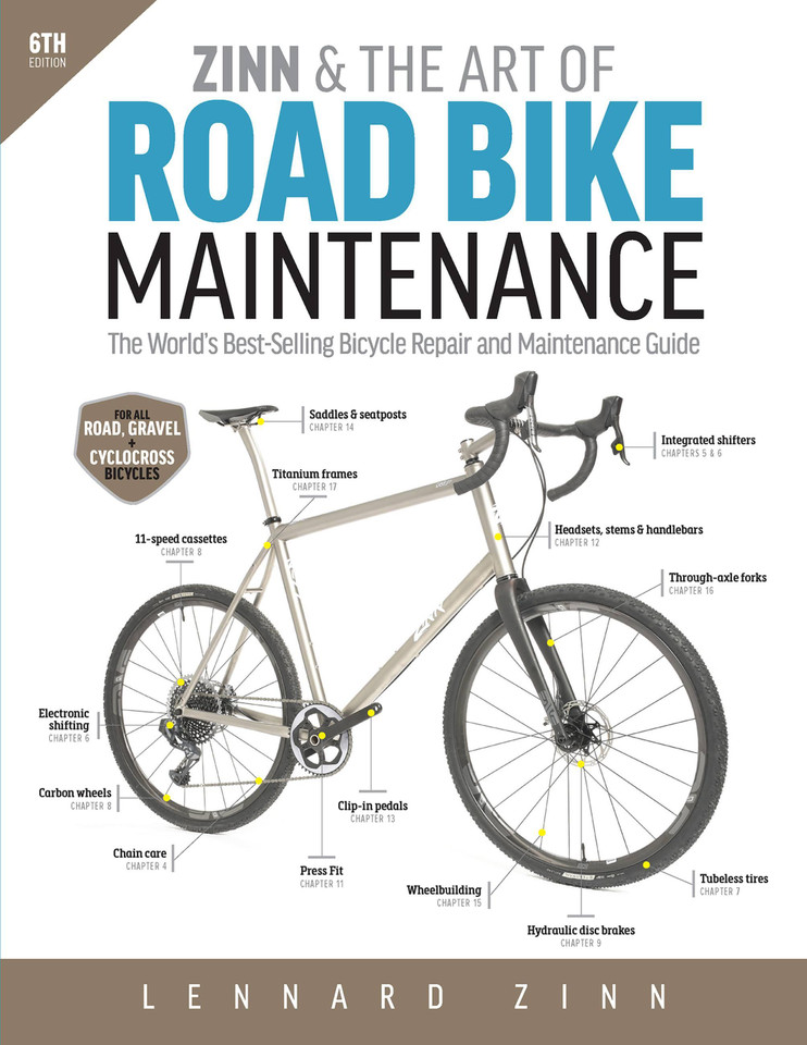 Zinn & the Art of Road Bike Maintenance: The World's Best-Selling Bicycle Repair and Maintenance Guide, 6th Edition book cover by Lennard Zinn