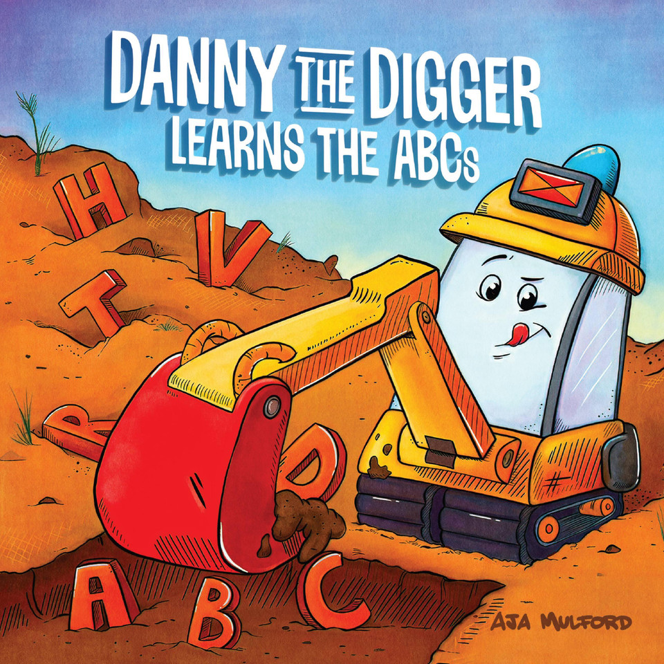 Danny the Digger Learns the ABCs: Practice the Alphabet with Bulldozers, Cranes, Dump Trucks, and more Construction Site Vehicles! (Danny ABCs) book cover by Aja Mulford