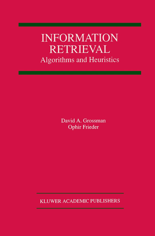 Information Retrieval: Algorithms and Heuristics (The Springer International Series in Engineering and Computer Science #461) book cover by David A. Grossman, Ophir Frieder