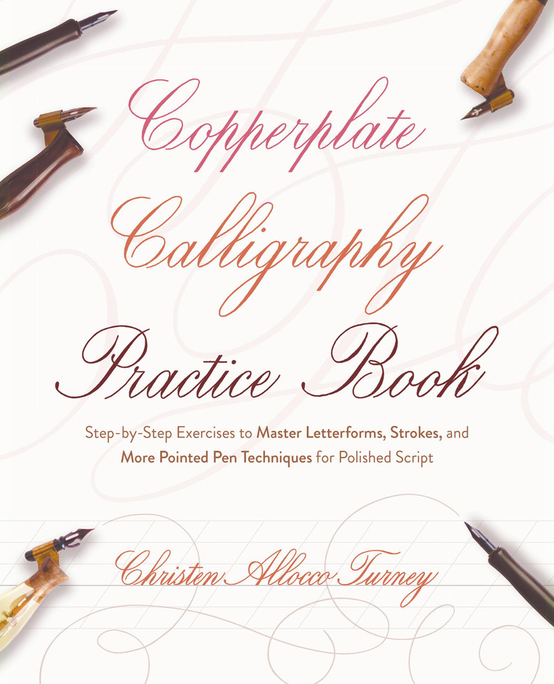 Copperplate Calligraphy Practice Book: Step-by-Step Exercises to Master Letterforms, Strokes, and More Pointed Pen Techniques for Polished Script (Hand-Lettering & Calligraphy Practice) book cover by Christen Allocco Turney