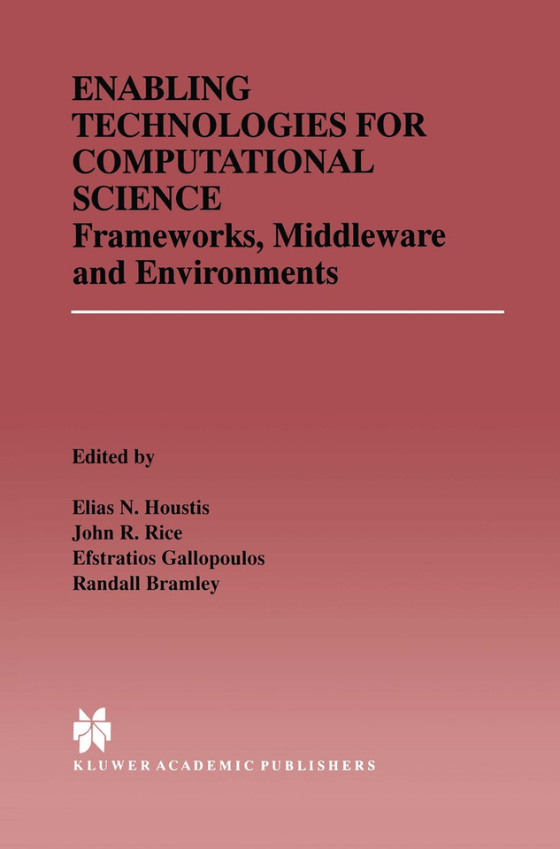 Enabling Technologies for Computational Science: Frameworks, Middleware and Environments (The Springer International Series in Engineering and Computer Science #548) book cover by 