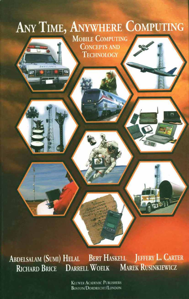 Any Time, Anywhere Computing: Mobile Computing Concepts and Technology (The Springer International Series in Engineering and Computer Science #522) book cover by Abdelsalam A. Helal, Bert Haskell, Jeffery L. Carter, Richard Brice, Darrell Woelk, Marek Rusinkiewicz