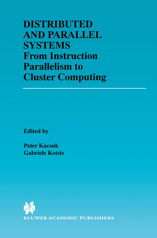 Distributed and Parallel Systems: From Instruction Parallelism to Cluster Computing (The Springer International Series in Engineering and Computer Science #567) book cover by 