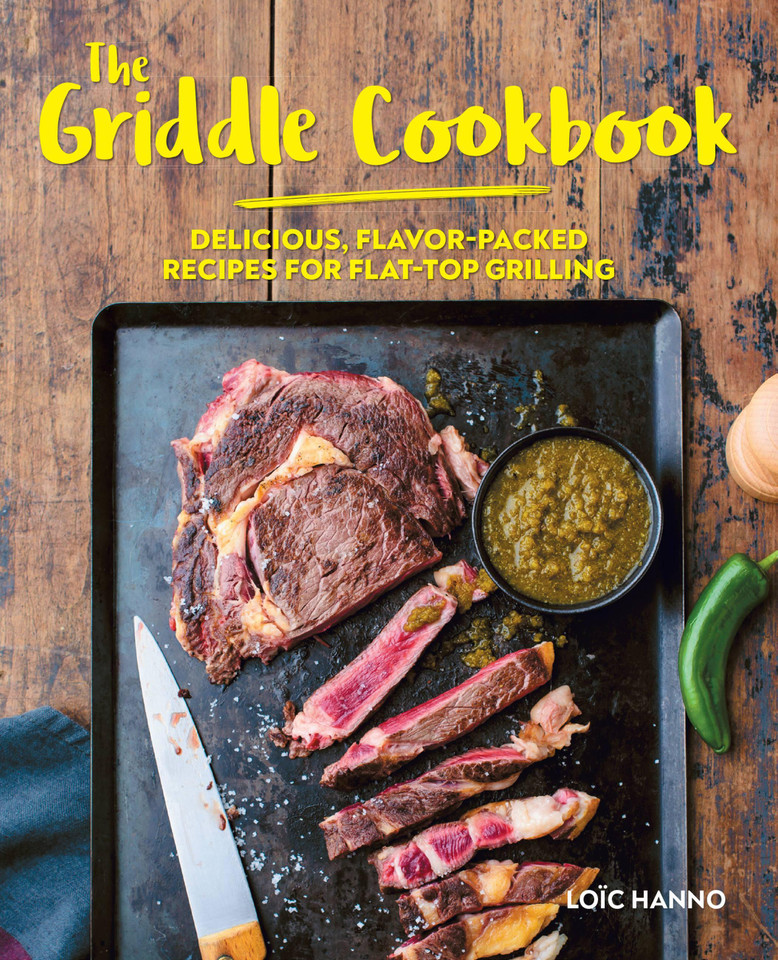 The Griddle Cookbook: Delicious, Flavor-Packed Recipes for Flat-Top Grilling book cover by Loïc Hanno