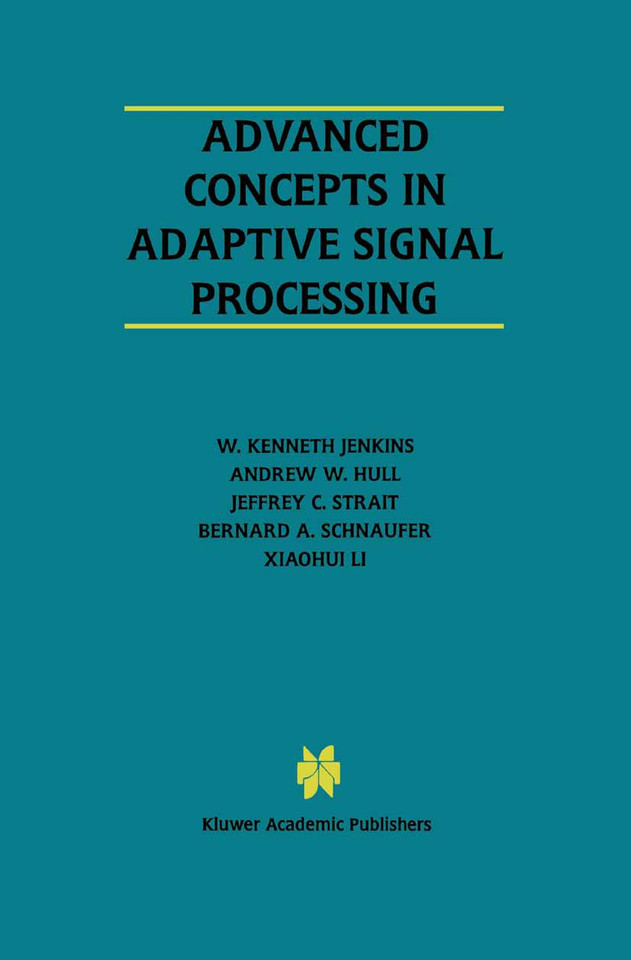 Advanced Concepts in Adaptive Signal Processing (The Springer International Series in Engineering and Computer Science #365) book cover by W. Kenneth Jenkins, Andrew W. Hull, Jeffrey C. Strait, Bernard A. Schnaufer, Xiaohui Li
