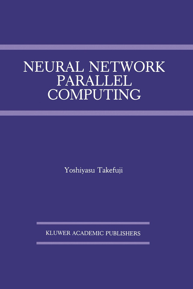 Neural Network Parallel Computing (The Springer International Series in Engineering and Computer Science #164) book cover by Yoshiyasu Takefuji