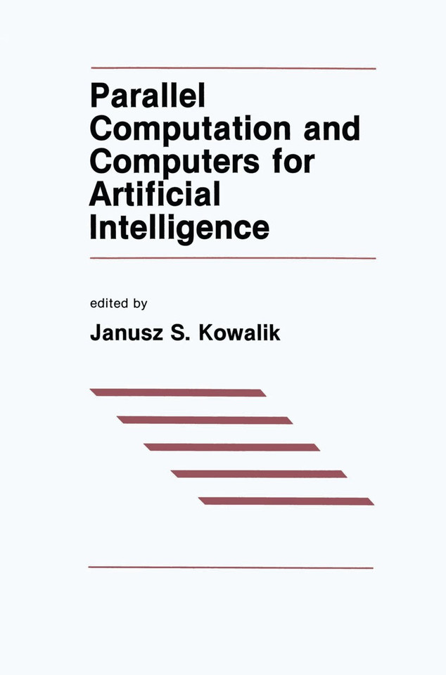 Parallel Computation and Computers for Artificial Intelligence (The Springer International Series in Engineering and Computer Science #26) book cover by 