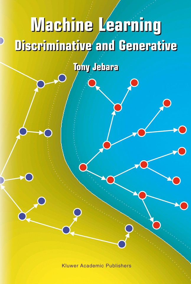 Machine Learning: Discriminative and Generative (The Springer International Series in Engineering and Computer Science #755) book cover by Tony Jebara
