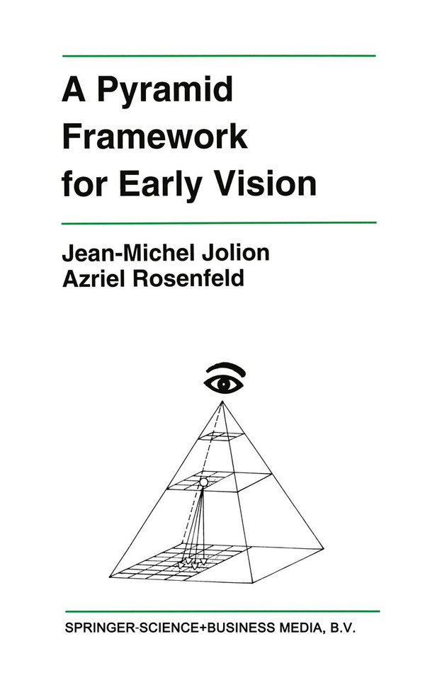 A Pyramid Framework for Early Vision: Multiresolutional Computer Vision (The Springer International Series in Engineering and Computer Science #251) book cover by Jean-Michel Jolion, Azriel Rosenfeld