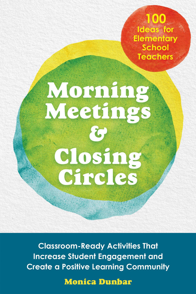 Morning Meetings and Closing Circles: Classroom-Ready Activities That Increase Student Engagement and Create a Positive Learning Community (Books for Teachers) book cover by Monica Dunbar
