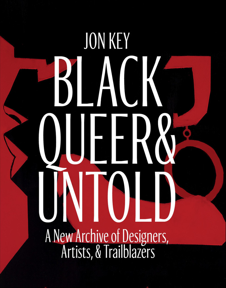 Black, Queer, and Untold: A New Archive of Designers, Artists, and Trailblazers book cover by Jon Key