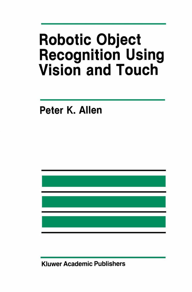 Robotic Object Recognition Using Vision and Touch (The Springer International Series in Engineering and Computer Science #34) book cover by Peter K. Allen