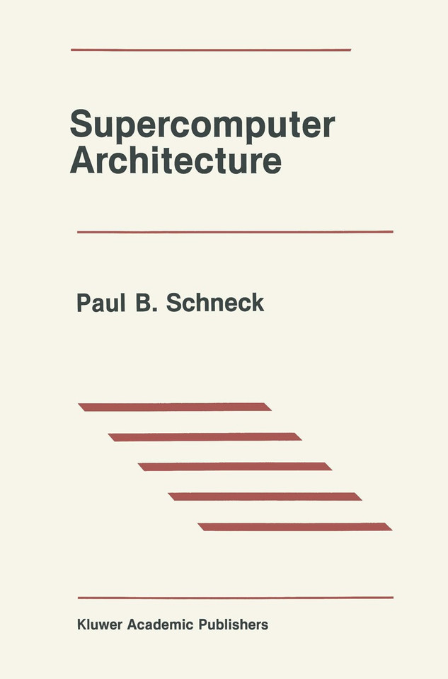 Supercomputer Architecture (The Springer International Series in Engineering and Computer Science #31) book cover by Paul B. Schneck