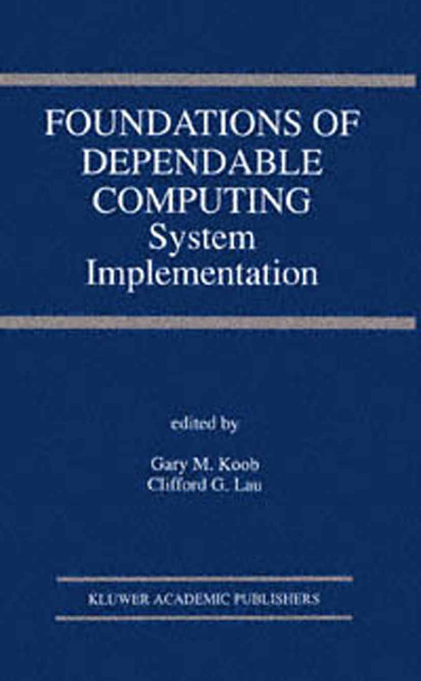 Foundations of Dependable Computing: System Implementation (The Springer International Series in Engineering and Computer Science #285) book cover by 