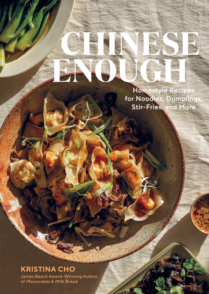 Chinese Enough: Homestyle Recipes for Noodles, Dumplings, Stir-Fries, and More book cover by Kristina Cho