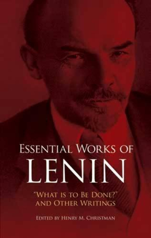 Essential Works of Lenin: "What Is to Be Done?" and Other Writings Cover Essential Works of Lenin: "What Is to Be Done?" and Other Writings Cover