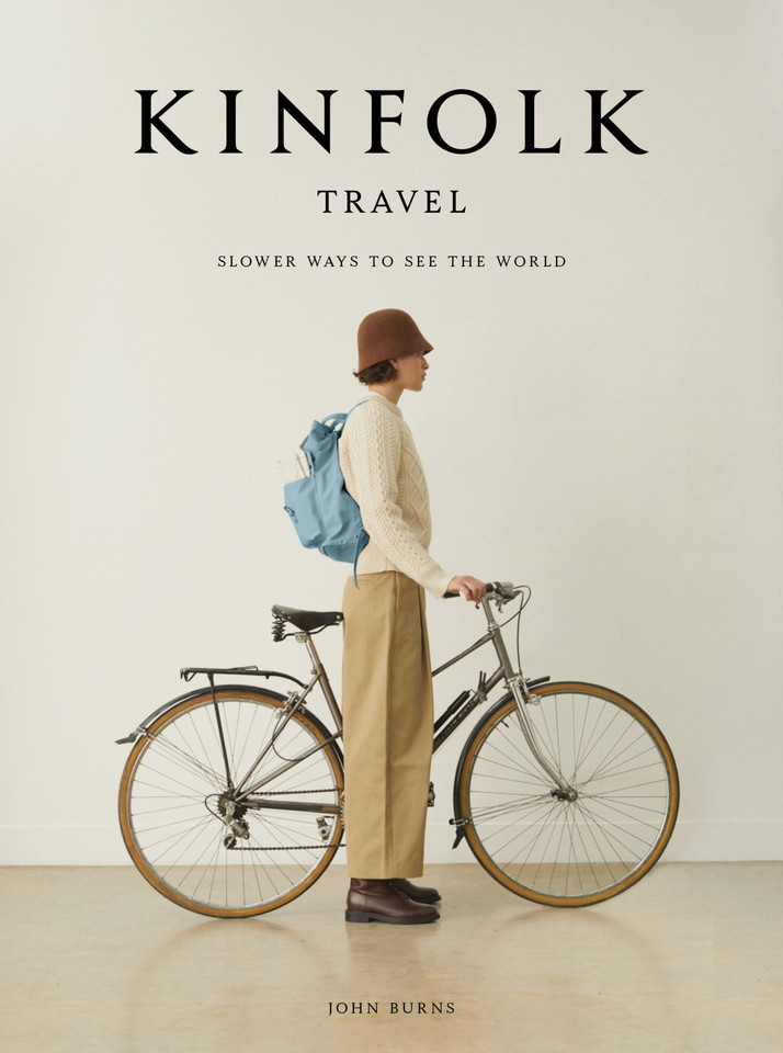 Kinfolk Travel: Slower Ways to See the World (Kinfolk) book cover by John Burns