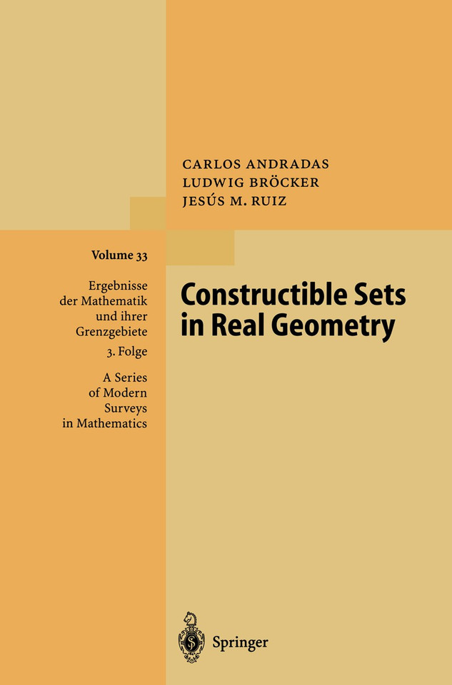 Constructible Sets in Real Geometry (Ergebnisse der Mathematik und ihrer Grenzgebiete. 3. Folge / A Series of Modern Surveys in Mathematics #33) book cover by Carlos Andradas, Ludwig Bröcker, Jesus M. Ruiz