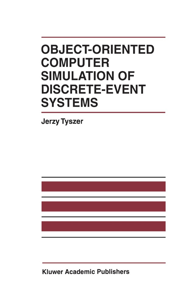 Object-Oriented Computer Simulation of Discrete-Event Systems (The International Series on Discrete Event Dynamic Systems #10) book cover by Jerzy Tyszer
