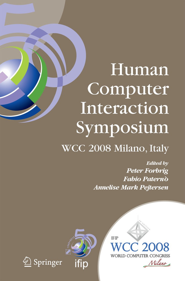 Human-Computer Interaction Symposium: IFIP 20th World Computer Congress, Proceedings of the 1st TC 13 Human-Computer Interaction Symposium (HCIS 2008), September 7-10, 2008, Milano, Italy book cover by 