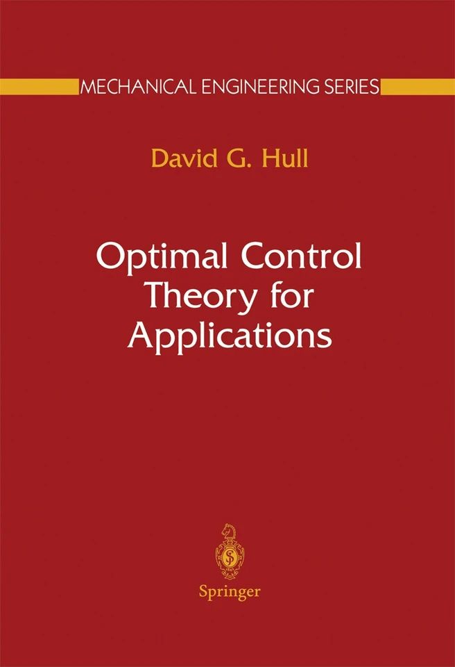 Optimal Control Theory for Applications (Mechanical Engineering Series) book cover by David G. Hull