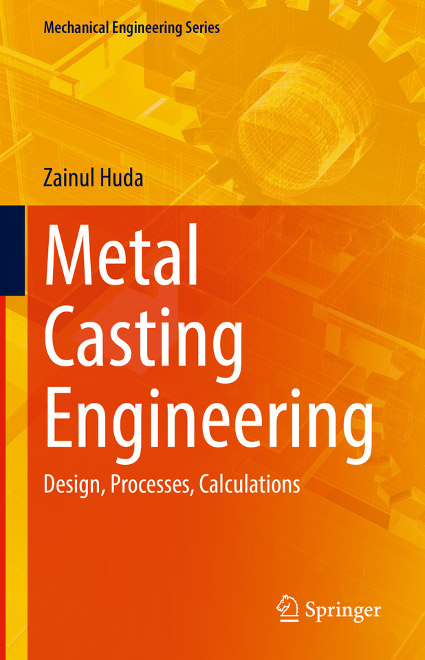 Metal Casting Engineering: Design, Processes, Calculations (Mechanical Engineering Series) book cover by Zainul Huda