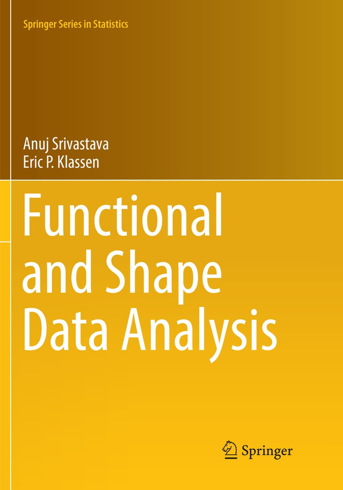 Functional and Shape Data Analysis (Springer Series in Statistics) book cover by Anuj Srivastava, Eric P. Klassen
