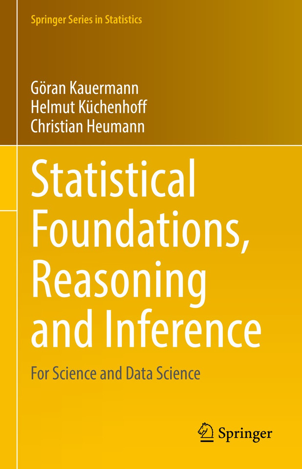 Statistical Foundations, Reasoning and Inference: For Science and Data Science (Springer Series in Statistics) book cover by Göran Kauermann, Helmut Küchenhoff, Christian Heumann