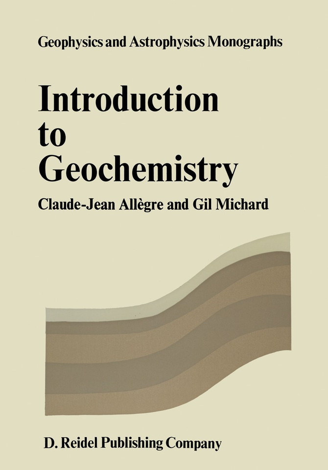 Introduction to Geochemistry (Geophysics and Astrophysics Monographs #10) book cover by Cl.J. Allègre, G. Michard