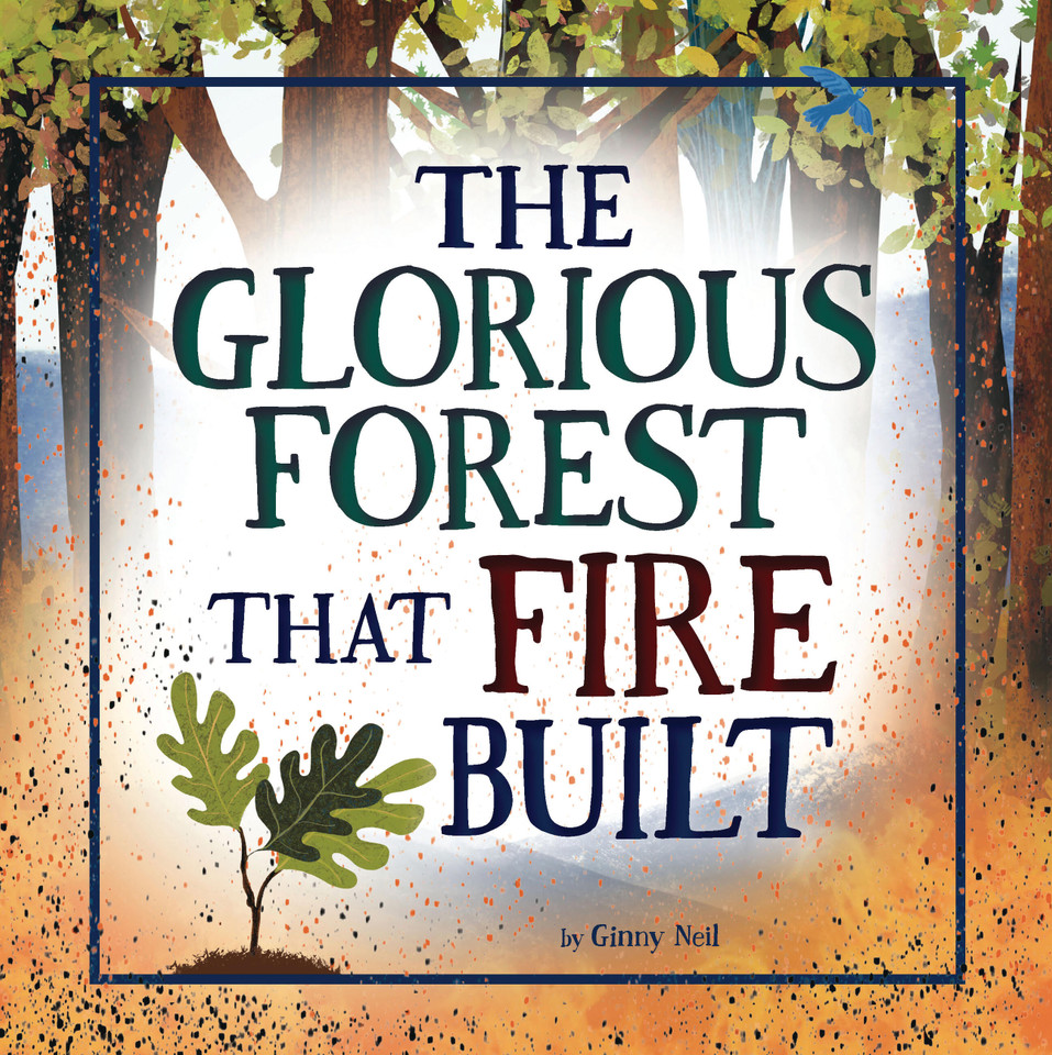 The Glorious Forest that Fire Built book cover by Ginny Neil