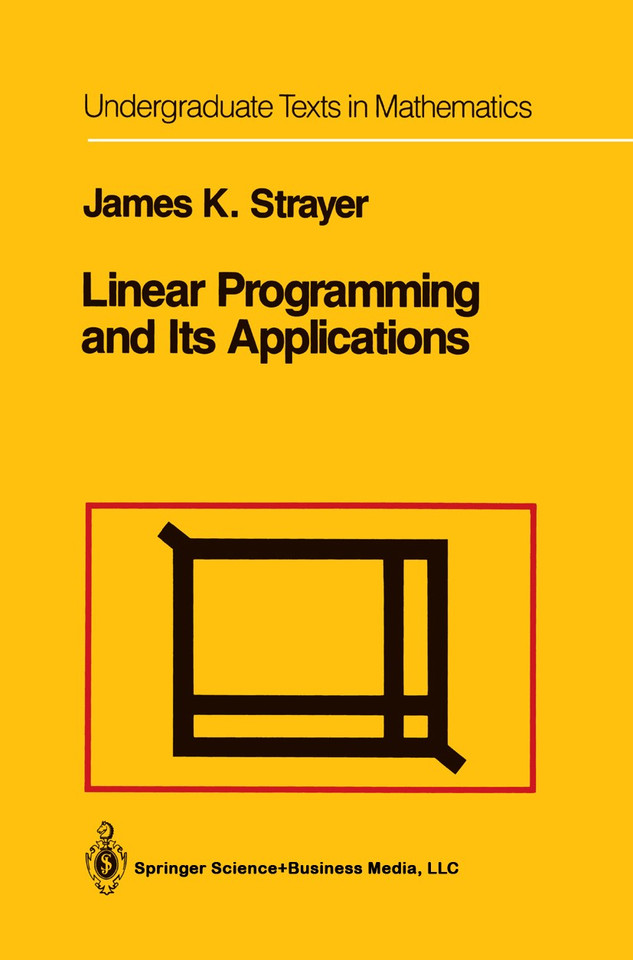 Linear Programming and Its Applications (Undergraduate Texts in Mathematics) book cover by James K. Strayer