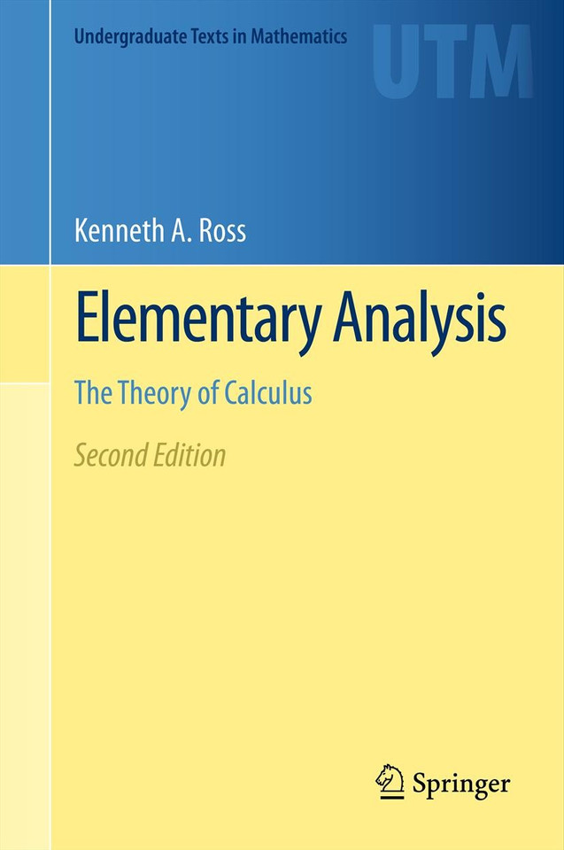 Elementary Analysis: The Theory of Calculus (Undergraduate Texts in Mathematics) book cover by Kenneth A. Ross