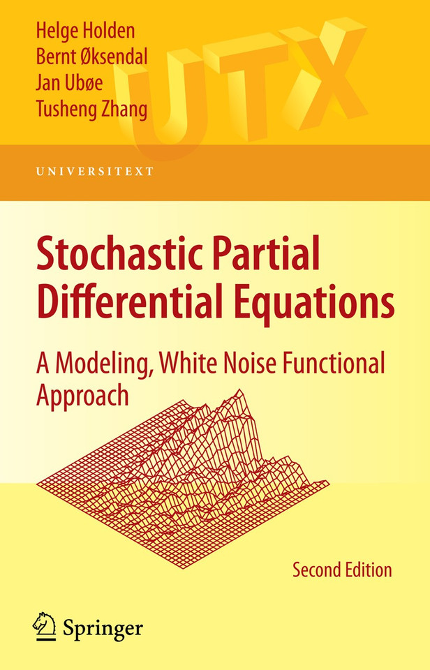 Stochastic Partial Differential Equations: A Modeling, White Noise Functional Approach (Universitext) book cover by Helge Holden, Bernt Øksendal, Jan Ubøe, Tusheng Zhang