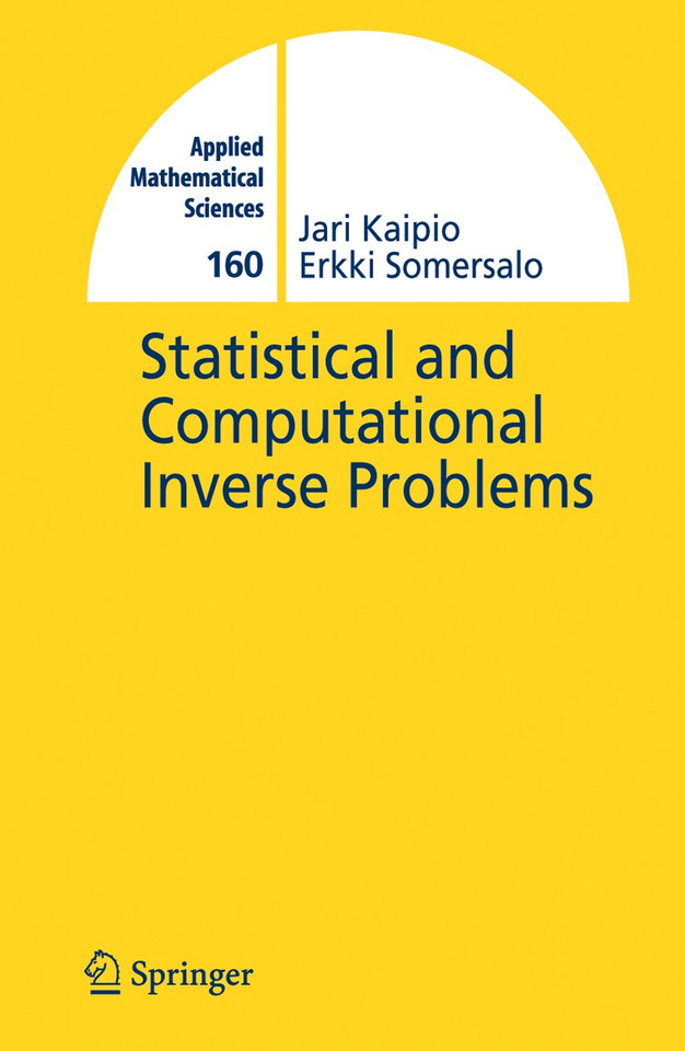 Statistical and Computational Inverse Problems (Applied Mathematical Sciences #160) book cover by Jari Kaipio, E. Somersalo