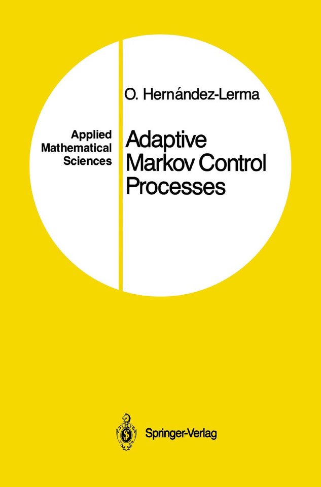 Adaptive Markov Control Processes (Applied Mathematical Sciences #79) book cover by Onesimo Hernandez-Lerma