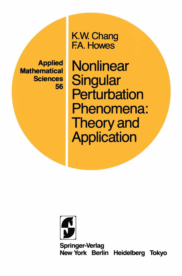 Nonlinear Singular Perturbation Phenomena: Theory and Applications (Applied Mathematical Sciences #56) book cover by K. W. Chang, F. A. Howes