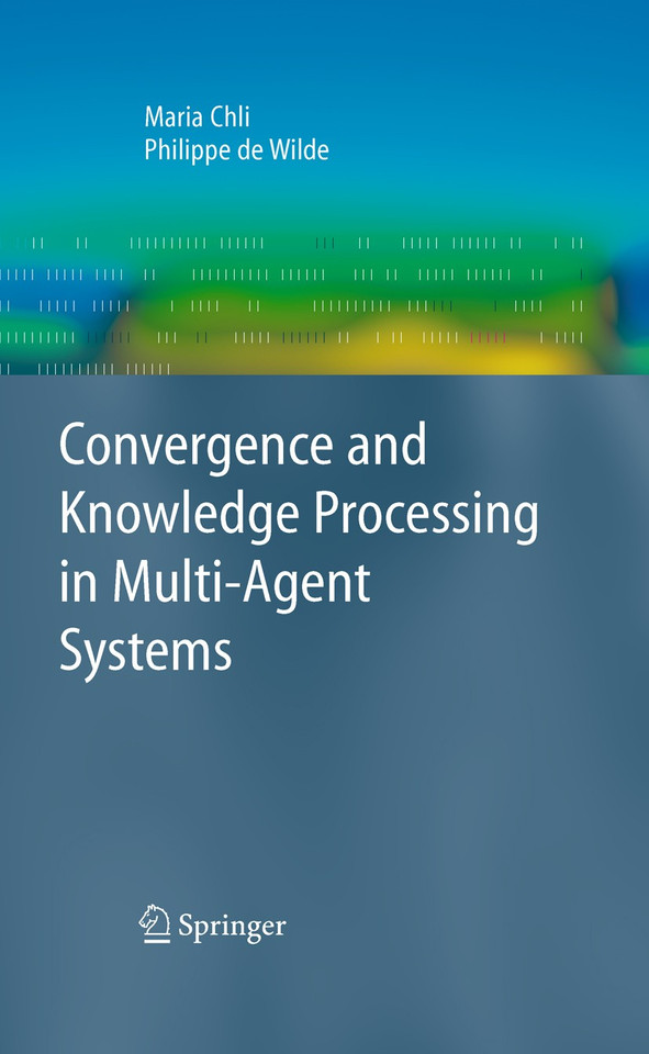 Convergence and Knowledge Processing in Multi-Agent Systems (Advanced Information and Knowledge Processing) book cover by Maria Chli, Philippe de Wilde