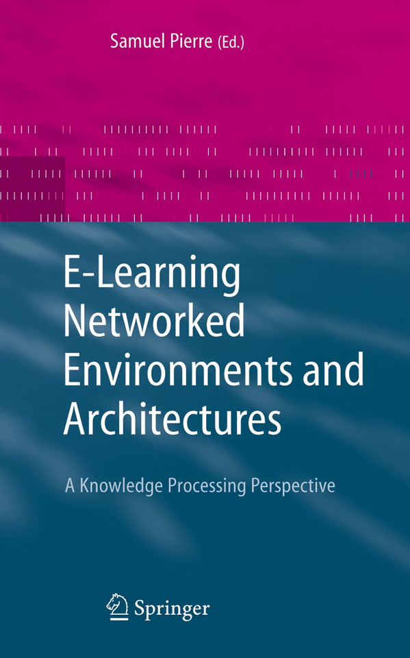E-Learning Networked Environments and Architectures: A Knowledge Processing Perspective (Advanced Information and Knowledge Processing) book cover by 