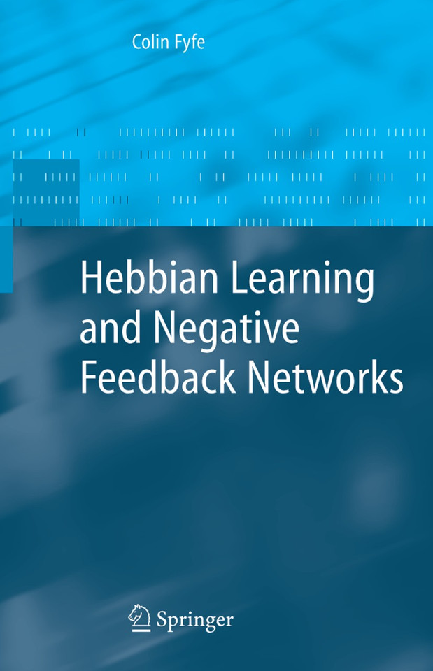 Hebbian Learning and Negative Feedback Networks (Advanced Information and Knowledge Processing) book cover by Colin Fyfe