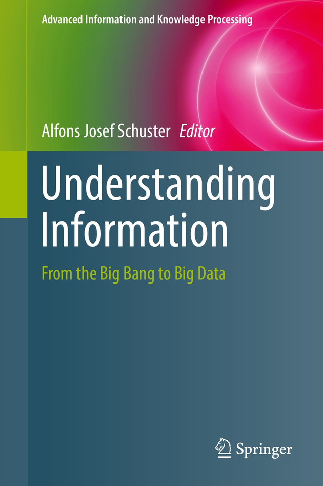 Understanding Information: From the Big Bang to Big Data (Advanced Information and Knowledge Processing) book cover by 