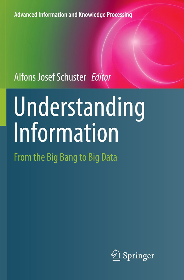 Understanding Information: From the Big Bang to Big Data (Advanced Information and Knowledge Processing) book cover by 