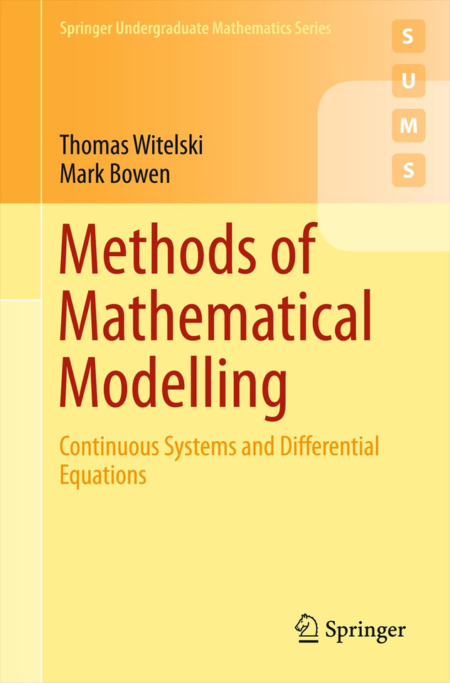 Methods of Mathematical Modelling: Continuous Systems and Differential Equations (Springer Undergraduate Mathematics Series) book cover by Thomas Witelski, Mark Bowen