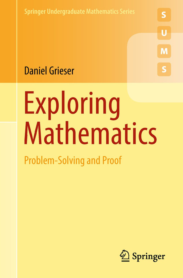 Exploring Mathematics: Problem-Solving and Proof (Springer Undergraduate Mathematics Series) book cover by Daniel Grieser