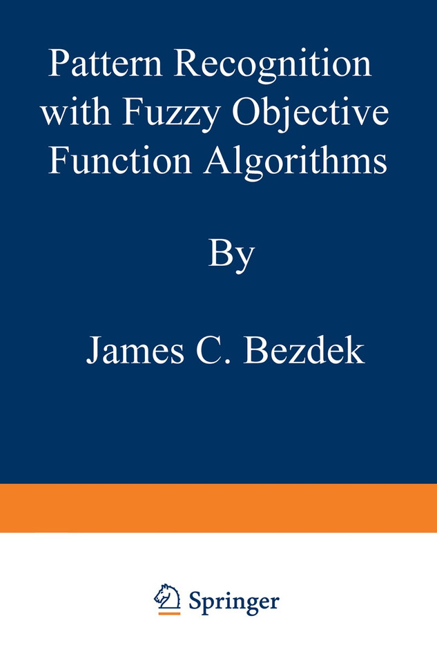 Pattern Recognition with Fuzzy Objective Function Algorithms (Advanced Applications in Pattern Recognition) book cover by James C. Bezdek